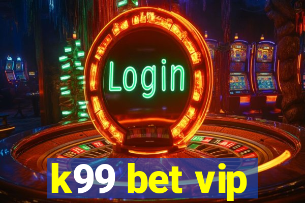 k99 bet vip